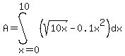 A=int%28%28sqrt%2810x%29-0.1x%5E2%29%2Cdx%2Cx=0%2C10%29