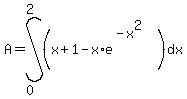 A=int%28%28x%2B1-x%2Ae%5E%28-x%5E2%29%29%2Cdx%2C0%2C2%29