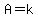 A=k