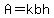 A=kbh