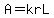 A=krL