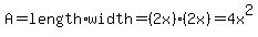 A=length%2Awidth=%282x%29%282x%29=4x%5E2