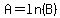 A=ln%28B%29