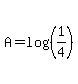 A=log%28%281%2F4%29%29