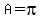 A=pi