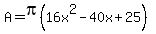 A=pi%2816x%5E2+-+40x+%2B+25%29