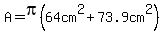 A=pi%2864cm%5E2%2B73.9cm%5E2%29