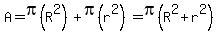 A=pi%28R%5E2%29%2Bpi%28r%5E2%29=pi%28R%5E2%2Br%5E2%29