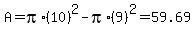 A=pi%2A%2810%29%5E2-pi%2A%289%29%5E2=59.69