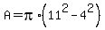 A=pi%2A%2811%5E2-4%5E2%29