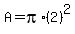 A=pi%2A%282%29%5E2