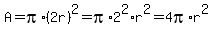 A=pi%2A%282r%29%5E2=pi%2A2%5E2%2Ar%5E2=4pi%2Ar%5E2