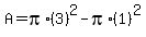 A=pi%2A%283%29%5E2-pi%2A%281%29%5E2