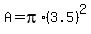 \"A=pi%2A%283.5%29%5E2\"