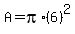 A=pi%2A%286%29%5E2