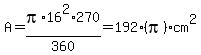 A=pi%2A16%5E2%2A270%2F360=192%2A%28pi%29+cm%5E2