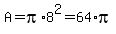 A=pi%2A8%5E2+=+64%2A+pi