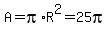 A=pi%2AR%5E2=25pi