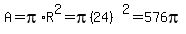 A=pi%2AR%5E2=pi%2824%29%5E2=576pi