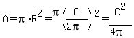 A=pi%2AR%5E2=pi%28C%2F%282pi%29%29%5E2=C%5E2%2F%284pi%29