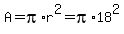 A=pi%2Ar%5E2=+pi%2A18%5E2