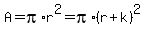 A=pi%2Ar%5E2=pi%2A%28r%2Bk%29%5E2