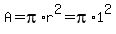 A=pi%2Ar%5E2=pi%2A1%5E2
