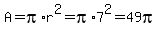 A=pi%2Ar%5E2=pi%2A7%5E2=49pi