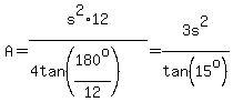 A=s%5E2%2A12%2F%284tan%28180%5Eo%2F12%29%29=3s%5E2%2Ftan%2815%5Eo%29