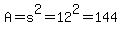 A=s%5E2=12%5E2=144