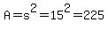 A=s%5E2=15%5E2=225