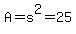 A=s%5E2=25