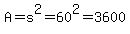 A=s%5E2=60%5E2=3600