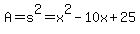 A=s%5E2=x%5E2-10x%2B25