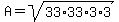 A=sqrt%2833%2A33%2A3%2A3%29