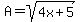 A=sqrt%284x%2B5%29