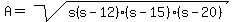 A=sqrt%28s%28s-12%29%28s-15%29%28s-20%29%29
