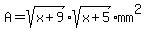 A=sqrt%28x+%2B+9%29%2Asqrt%28x+%2B+5%29mm%5E2