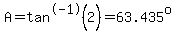 A=tan%5E-1%282%29=63.435%5Eo