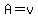 A=v