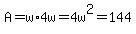 A=w%2A4w=4w%5E2=144
