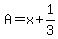 A=x%2B1%2F3
