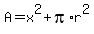 A=x%5E2%2Bpi%2Ar%5E2