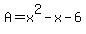A=x%5E2-x-6