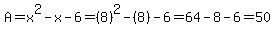 A=x%5E2-x-6=%288%29%5E2-%288%29-6=64-8-6=50