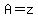 A=z