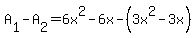 A%5B1%5D-A%5B2%5D+=+6x%5E2-6x-%283x%5E2-3x%29
