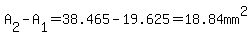 A%5B2%5D-A%5B1%5D=38.465-19.625=18.84mm%5E2