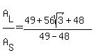 A%5BL%5D%2FA%5BS%5D+=+%2849%2B56sqrt%283%29%2B48%29%2F%2849-48%29