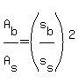 A%5Bb%5D%2FA%5Bs%5D+=+%28s%5Bb%5D%2Fs%5Bs%5D%29%5E2